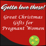 Christmas Gifts for Pregnant Women